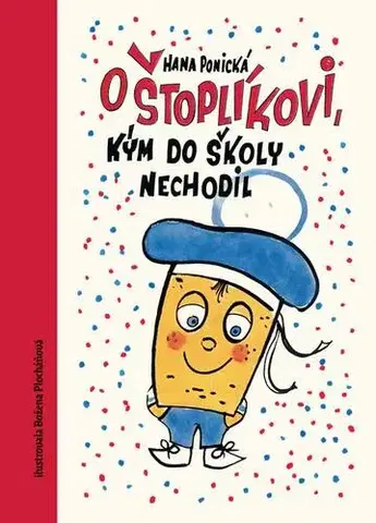 Pre deti a mládež - ostatné O Štoplíkovi, kým do školy nechodil - Hana Ponická