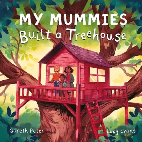 Leporelá, krabičky, puzzle knihy My Mummies Built a Treehouse - Gareth Peter