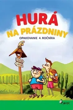 Učebnice pre ZŠ - ostatné Hurá na prázdniny opakovanie 4. ročníka - Petr Šulc,Adriana Gočová