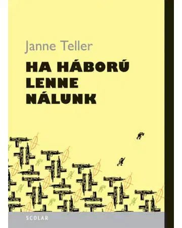 Eseje, úvahy, štúdie Ha háború lenne nálunk - Janne Teller,Szilvia Weyer,Andrea Illés