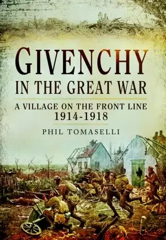 História Givenchy in the Great War - Phil Tomaselli