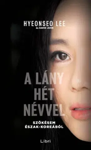 Skutočné príbehy A lány hét névvel - Szökésem Észak-Koreából - Hyeonseo Lee,David John