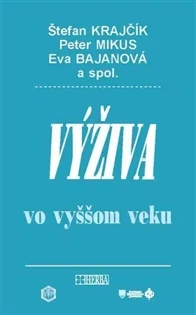 Zdravá výživa, diéty, chudnutie Výživa vo vyššom veku - Kolektív autorov,Štefan Krajčík