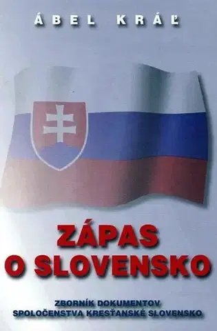 Slovenské a české dejiny Zápas o Slovensko - Ábel Kráľ,Ivan Reguli