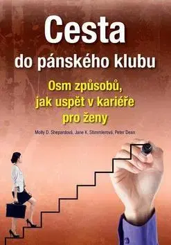 Manažment Cesta do pánského klubu - Peter Dean,Molly D. Shepardová,Jane K. Stimmlerová