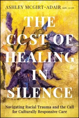 Motivačná literatúra The Cost of Healing in Silence - Ashley McGirt-Adair