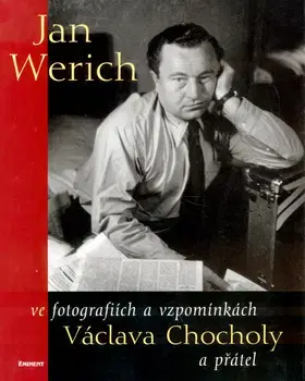 Fotografia Jan Werich ve fotografiích a vzpomínkách Václava Chocholy a přátel - Václav Chochola