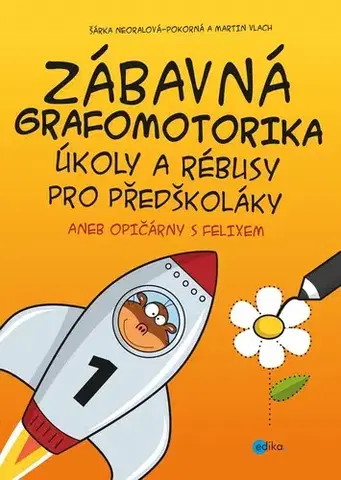 Pedagogika, vzdelávanie, vyučovanie Zábavná grafomotorika, úkoly a rébusy pro předškoláky - Šárka Neoralová-Pokorná,Martin Vlach