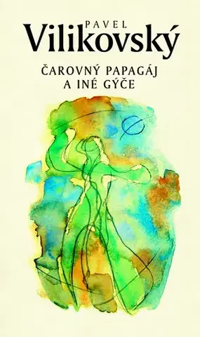 Rozprávky Čarovný papagáj a iné gýče - Pavel Vilikovský