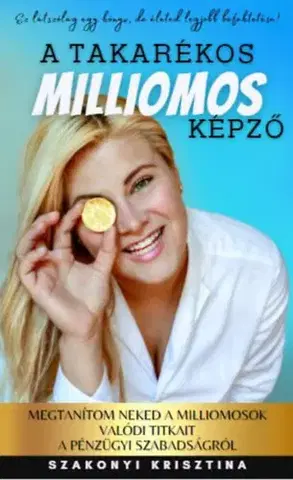 Biznis a kariéra A takarékos milliomos képző - Krisztina Szakonyi