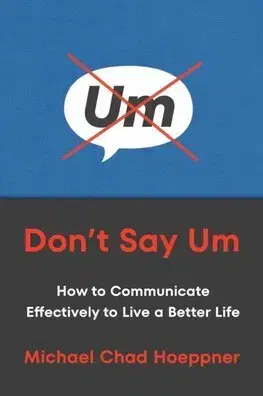Podnikanie, obchod, predaj Don't Say Um - Michael Chad Hoeppner
