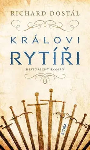 Historické romány Královi rytíři - Richard Dostál