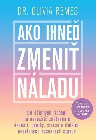 Rozvoj osobnosti Ako ihneď zmeniť náladu - Olivia Remes