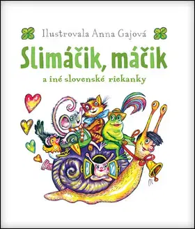 Básničky a hádanky pre deti Slimáčik máčik a iné slovenské riekanky - neuvedený,Anna Gajová