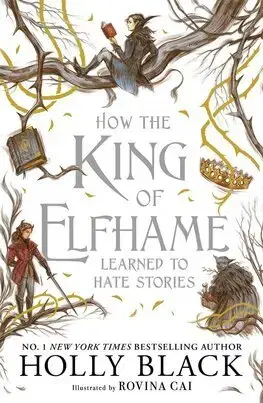 Young adults How the King of Elfhame Learned to Hate Stories (The Folk of the Air series) - Holly Black