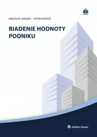 Podnikanie, obchod, predaj Riadenie hodnoty podniku - Peter Kardoš,Miroslav Jakubec