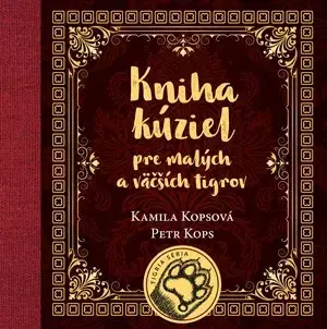 Výchova, cvičenie a hry s deťmi Kniha kúziel pre malých a väčších tigrov - Kamila Kopsová,Petr Kops