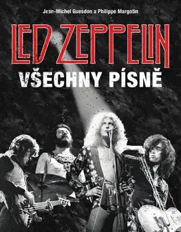 Hudba - noty, spevníky, príručky Led Zeppelin - Všechny písně - Jean-Michel Guesdon,Philippe Margotin,Michael Talián