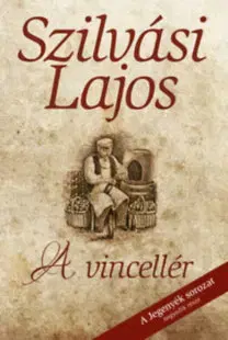 Romantická beletria A vincellér - A Jegenyék sorozat 4. része - Lajos Szilvási