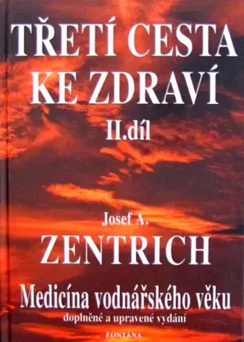 Alternatívna medicína - ostatné Treti Cesta Ke Zdravi 2 - Josef A. Zentrich