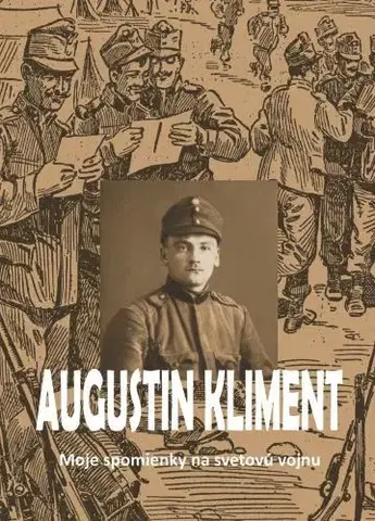 História Moje spomienky na svetovú vojnu - Augustin Kliment