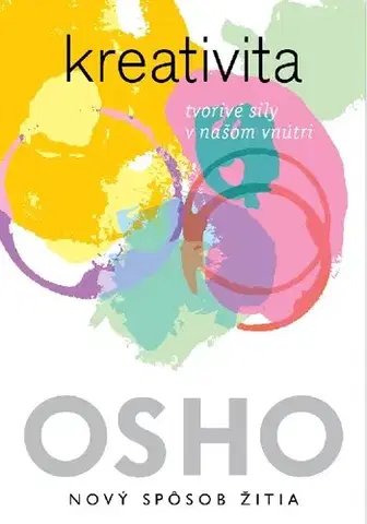 Duchovný rozvoj Kreativita - Tvorivé sily v našom vnútri - OSHO