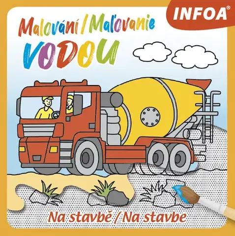 Nalepovačky, vystrihovačky, skladačky Malování / Maľovanie vodou: Na stavbě / Na stavbe