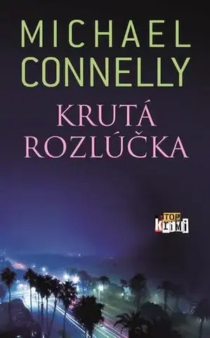 Detektívky, trilery, horory Krutá rozlúčka - Michael Connelly