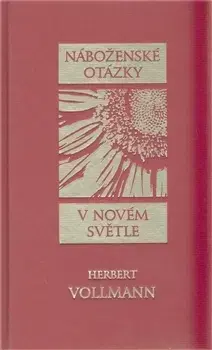 Náboženstvo - ostatné Náboženské otázky v novém světle - Herbert Vollmann