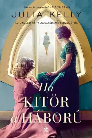 Historické romány Ha kitör a háború - Julia Kelly,Lévai Márta