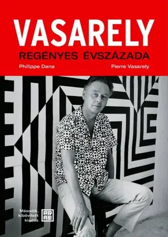 Umenie Vasarely regényes évszázada - második, bővített kiadás - Dana Philippe,Vasarely Pierre