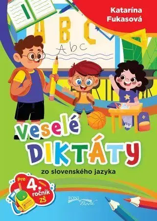 Príprava do školy, pracovné zošity Veselé diktáty zo slovenského jazyka pre 4.ročník ZŠ - Katarína Fukasová