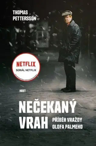 Detektívky, trilery, horory Nečekaný vrah: Příběh vraždy Olofa Palmeho - Thomas Pettersson,Lucie Olešová