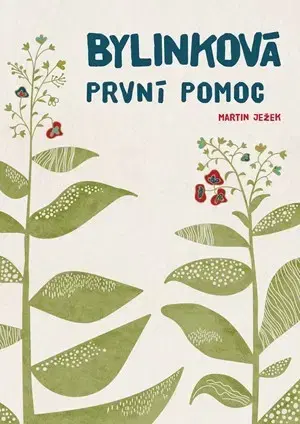 Prírodná lekáreň, bylinky Bylinková první pomoc - Martin Ježek