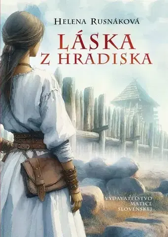Slovenská beletria Láska z hradiska - Helena Rusnáková