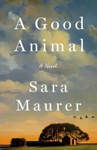 Beletria A Good Animal - Sara Maurer