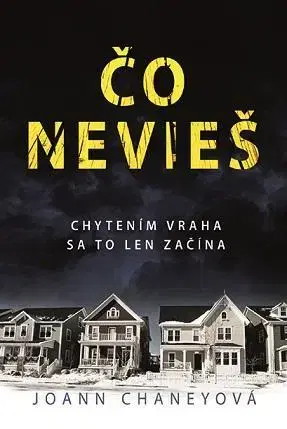 Detektívky, trilery, horory Čo nevieš - JoAnn Chaneyová