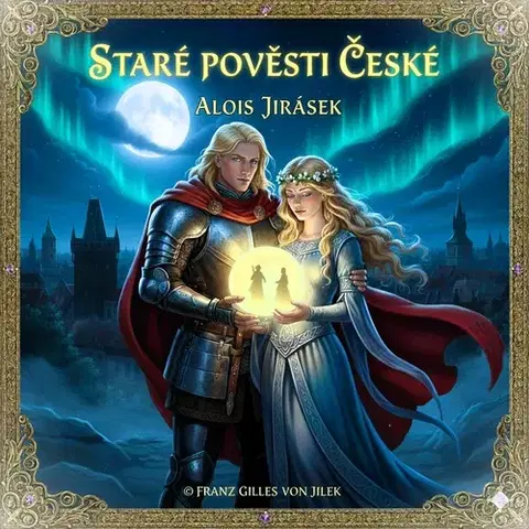 Svetová beletria Franz Gilles von Jilek Staré pověsti české