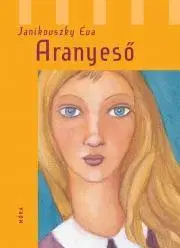Pre deti a mládež Aranyeső - Éva Janikovszky