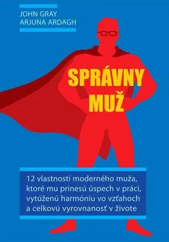 O mužoch a ženách Správny muž - John Gray,Arjuna Ardagh