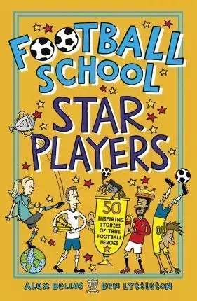 V cudzom jazyku Football School Star Players - Alex Bellos,Ben Lyttleton,Spike Gerrell
