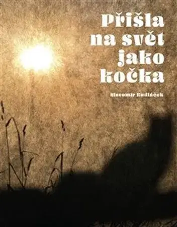 Česká beletria Přišla na svět jako kočka - Slavomír Kudláček