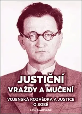 Slovenské a české dejiny Justiční vraždy a mučení - Pavel Plaček