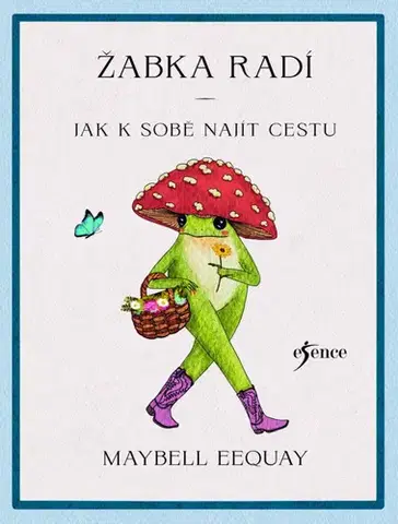 Rozvoj osobnosti Žabka radí – Jak k sobě najít cestu - Maybell Eequay,Michala Marková