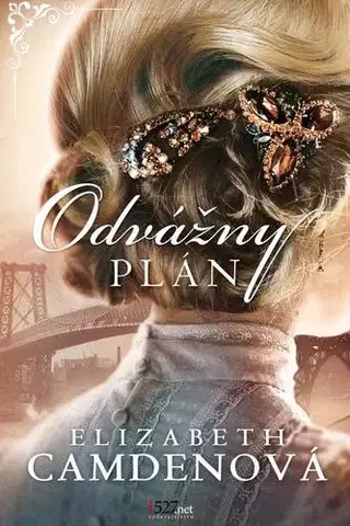 Romantická beletria Odvážny plán - Elizabeth Camden