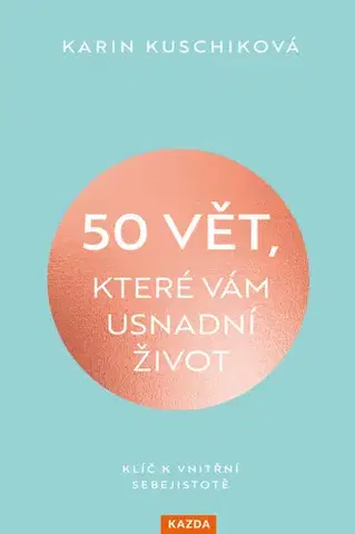 Rozvoj osobnosti 50 vět, které vám usnadní život - Karin Kuschiková,Martin Richter