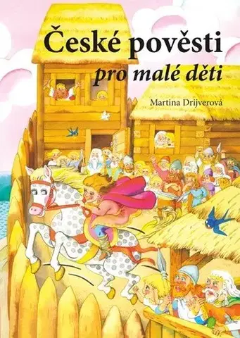 Učebnice - ostatné České pověsti pro malé děti - Martina Drijverová