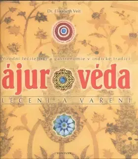 Alternatívna medicína - ostatné Ájurvéda léčení a vaření - Elisabeth Veit