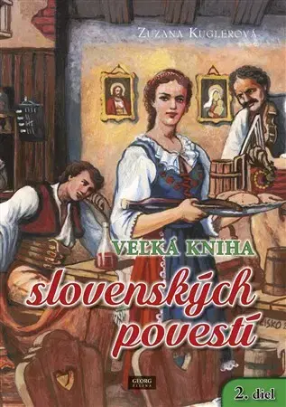 Slovenská beletria Veľká kniha slovenských povestí 2. diel - Zuzana Kuglerová