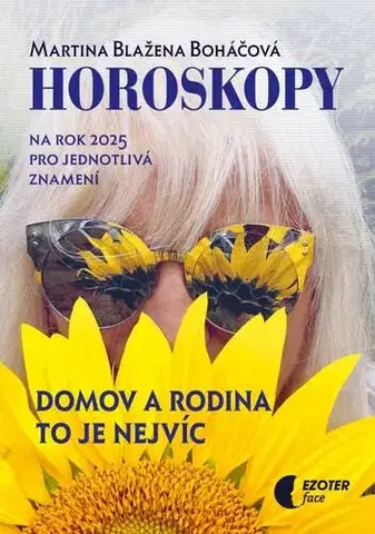 Astrológia, horoskopy, snáre Horoskopy na rok 2025: Domov a rodina to je nejvíc - Martina Blažena Boháčová